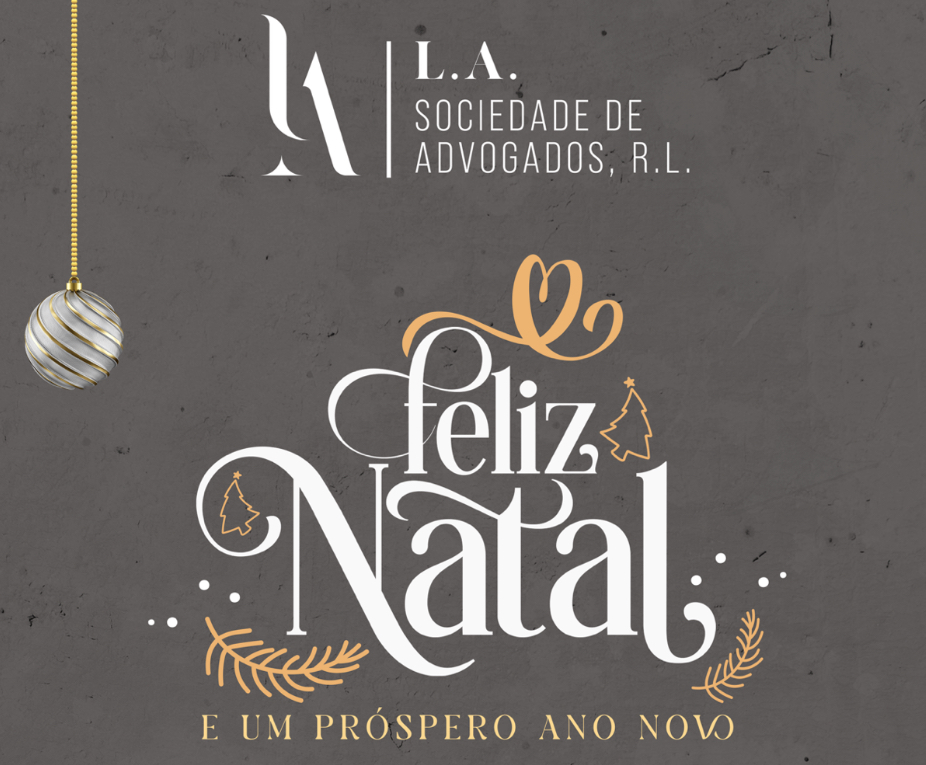 A LA Sociedade de Advogados deseja-lhe Boas Festas | Season’s Greetings
